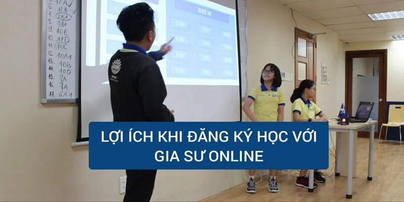 loi-ich-khi-dang-ky-hoc-voi-gia-su-online